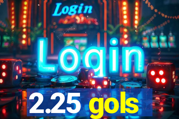 2.25 gols